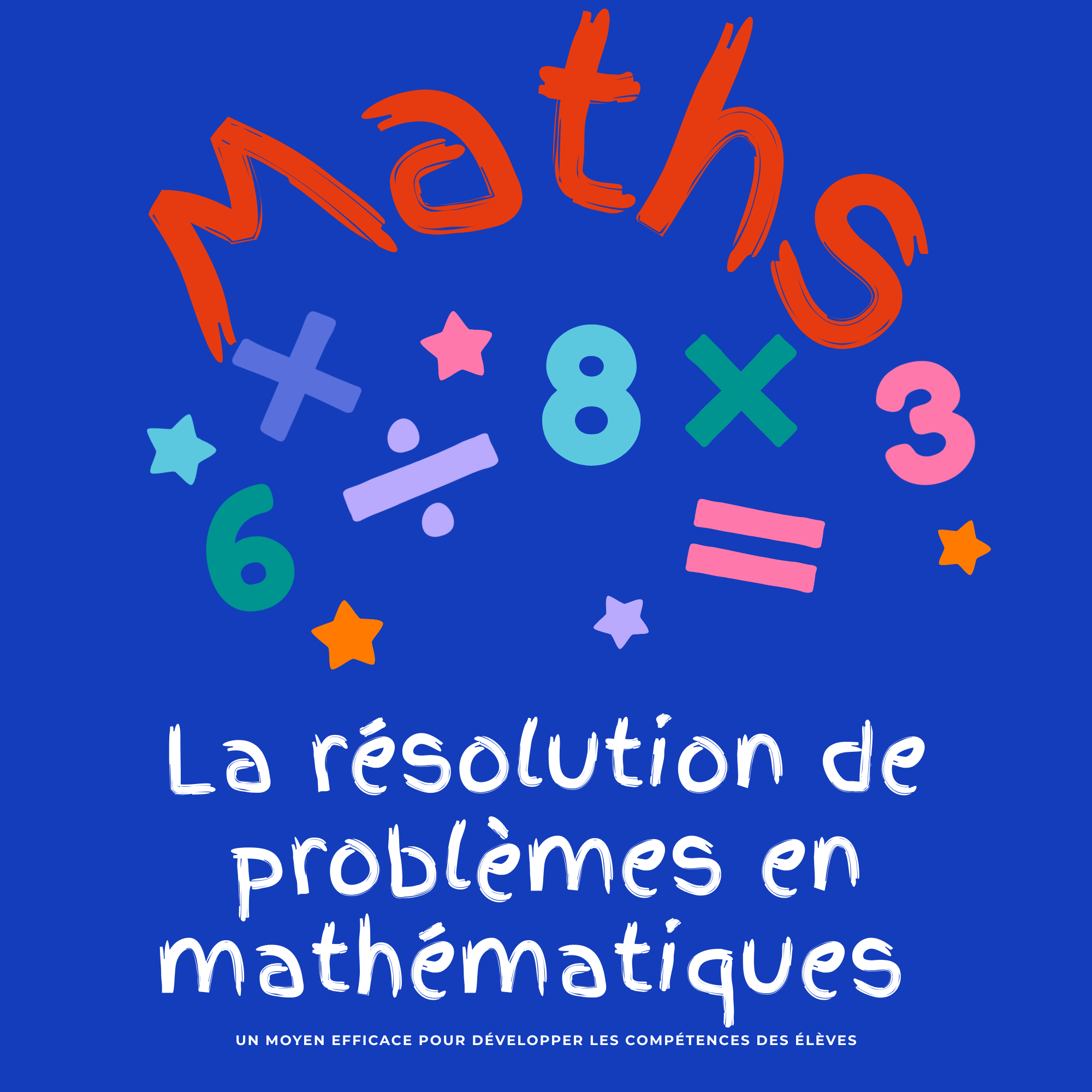 La résolution de problèmes en mathématiques : un moyen efficace pour développer les compétences des élèves